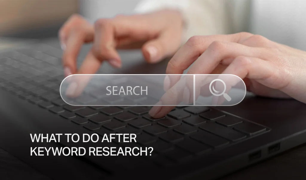 what to do after keyword research in seo