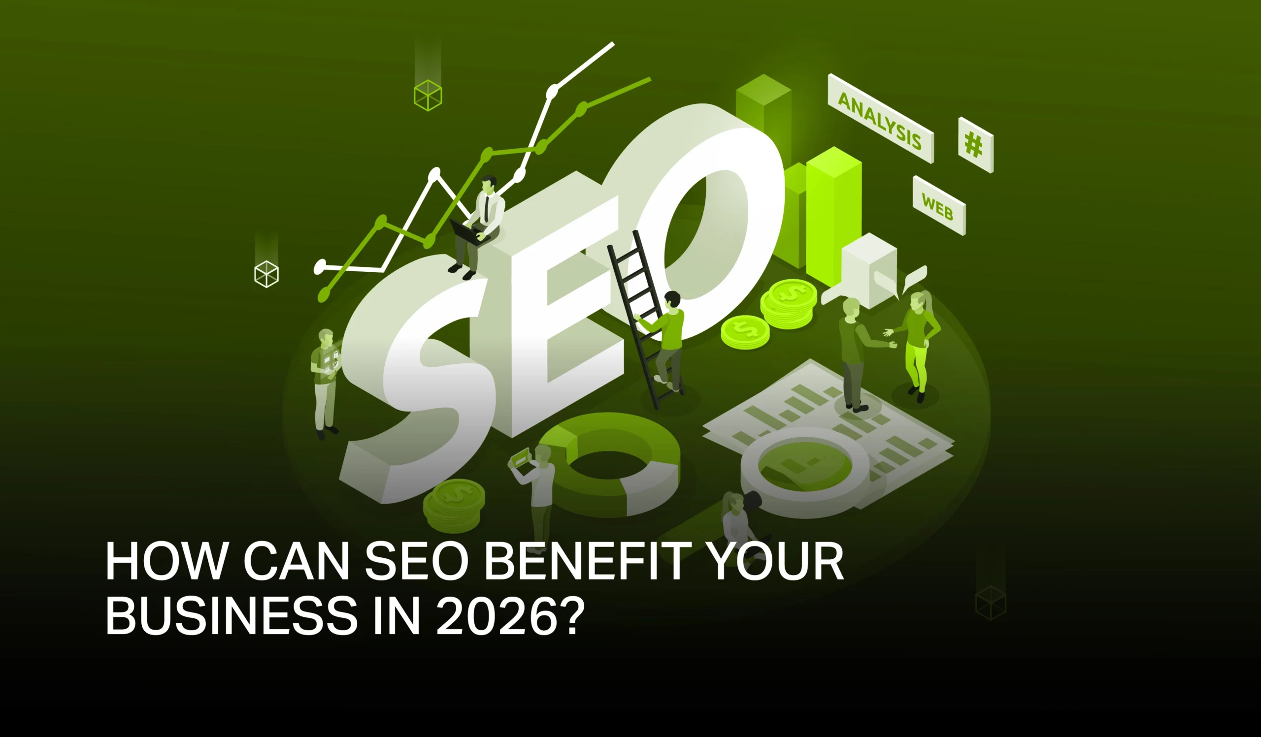 How Can SEO Benefit Your Business In 2026?